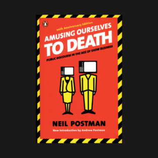 Amusing Ourselves to Death T-Shirt