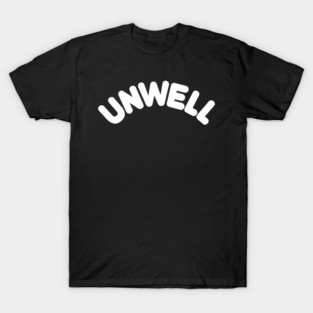 unwell merch T-Shirt