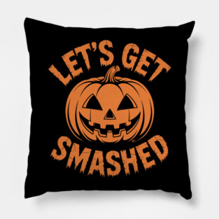 Let's Get Smashed – Funny Halloween Pumpkin Pillow