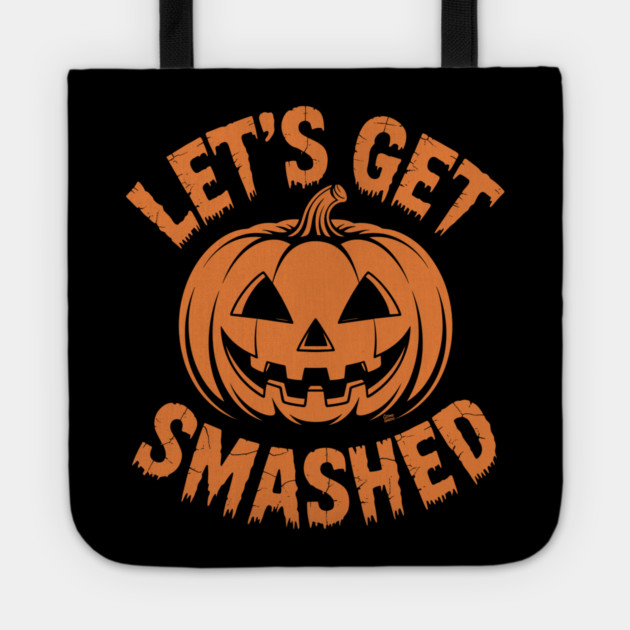 Let's Get Smashed – Funny Halloween Pumpkin Tote by Cosmo Gazoo