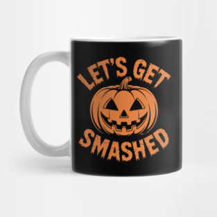 Let's Get Smashed – Funny Halloween Pumpkin Mug