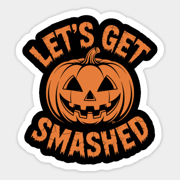 Let's Get Smashed – Funny Halloween Pumpkin Magnet by Cosmo Gazoo
