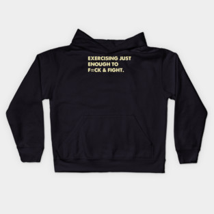 Exercising Just Enough To F=ck & Fight. Kids Hoodie