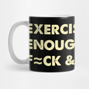 Exercising Just Enough To F=ck & Fight. Mug