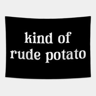 Kind Of Rude Potato Tapestry