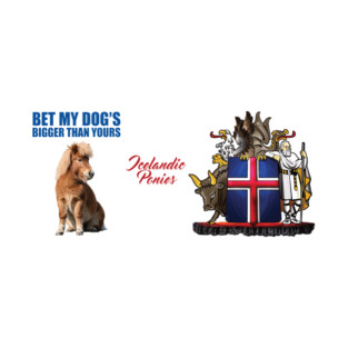 BET MY DOG'S BIGGER THAN YOURS - Icelandic Pony T-Shirt