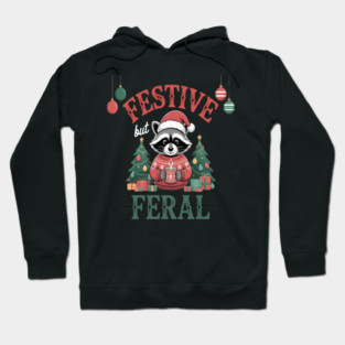 Ugly Sweater Spirit Festive But Feral Christmas Raccoon Hoodie