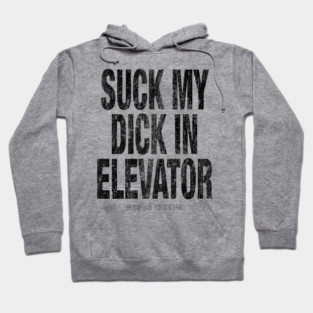 Suck in Elevator Hoodie