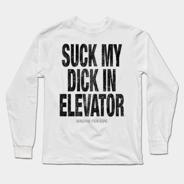 Suck in Elevator Long Sleeve T-Shirt by Wrongteeshirt
