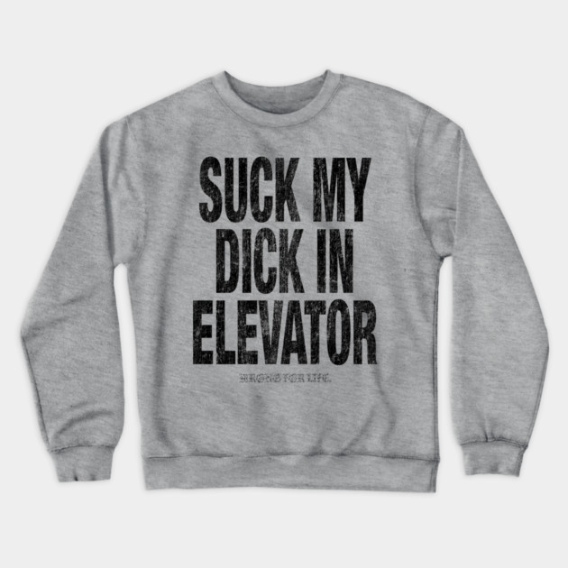 Suck in Elevator Crewneck Sweatshirt by Wrongteeshirt