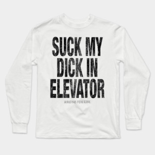 Suck in Elevator Long Sleeve T-Shirt