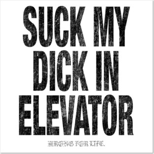 Suck in Elevator Posters and Art
