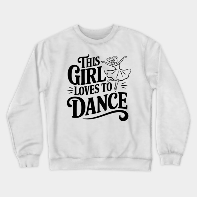 This Girl Loves to Dance Crewneck Sweatshirt by Frank Ring
