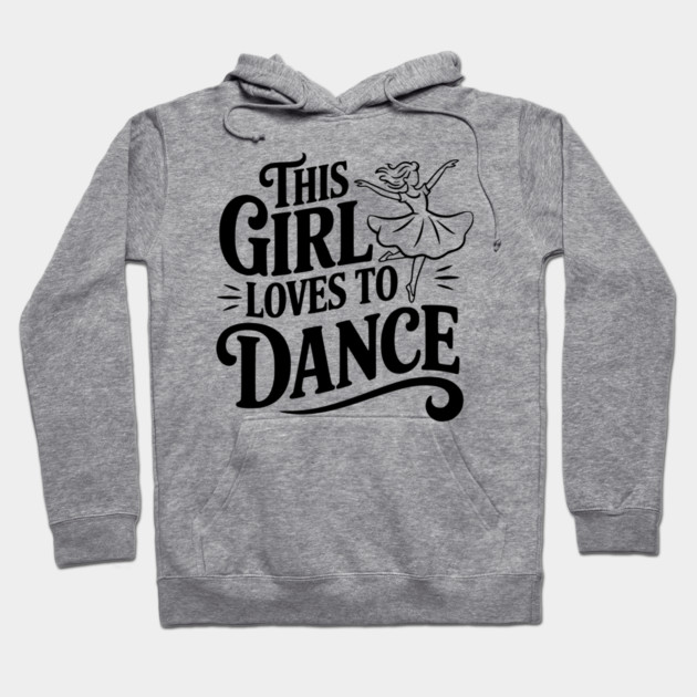 This Girl Loves to Dance Hoodie by Frank Ring