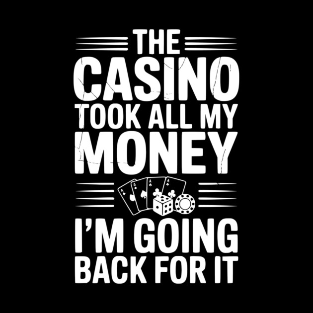 The Casino Took All My Money I’m Going Back for It by Frank Ring