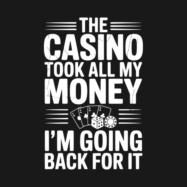The Casino Took All My Money I’m Going Back for It by Frank Ring