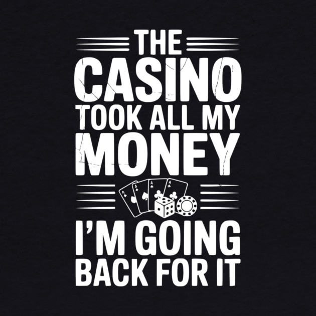 The Casino Took All My Money I’m Going Back for It by Frank Ring