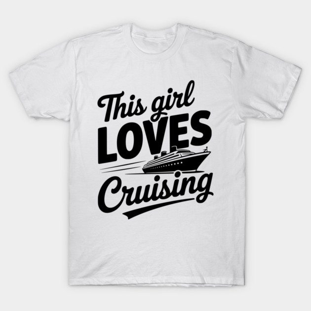 This Girl Loves Cruising T-Shirt by Frank Ring