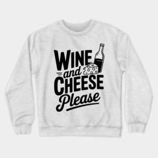 Wine and Cheese Please Crewneck Sweatshirt