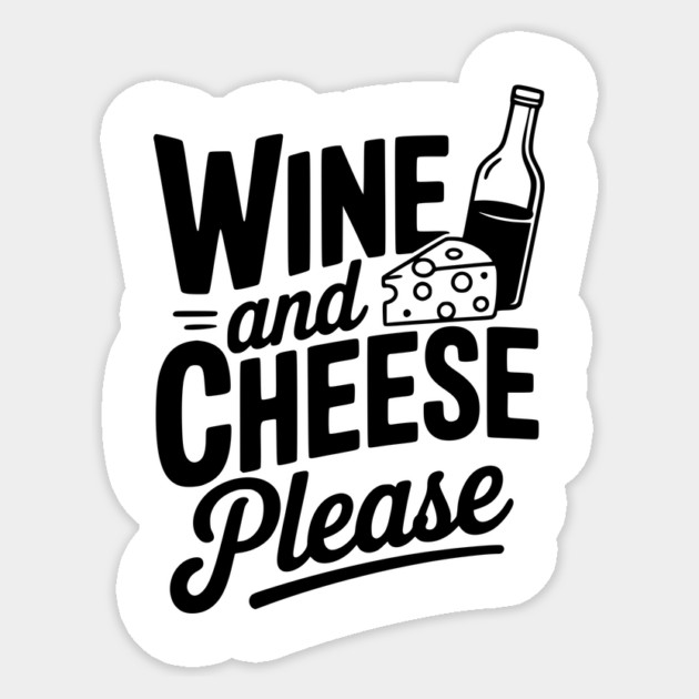 Wine and Cheese Please Sticker by Frank Ring
