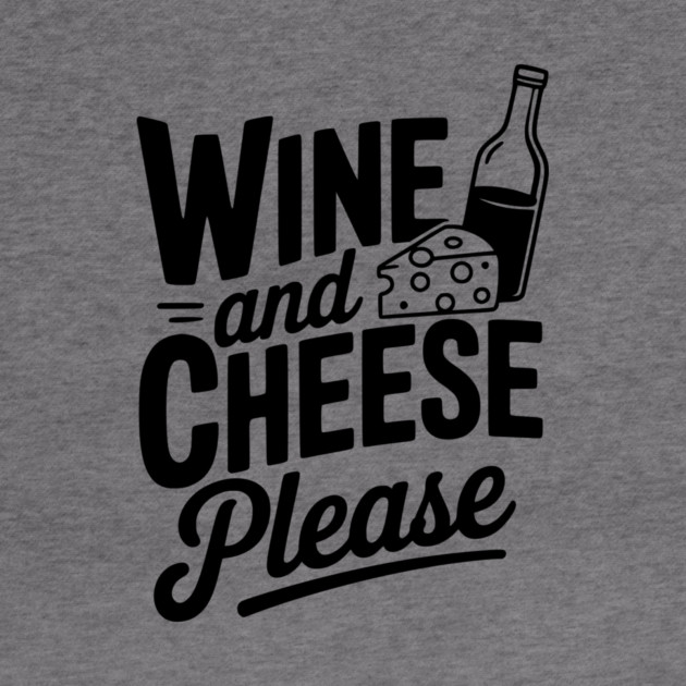 Wine and Cheese Please by Frank Ring