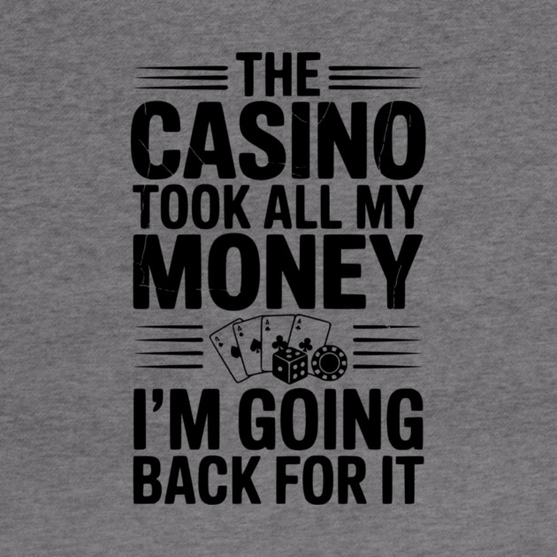 The Casino Took All My Money I’m Going Back for It by Frank Ring