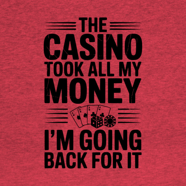 The Casino Took All My Money I’m Going Back for It by Frank Ring