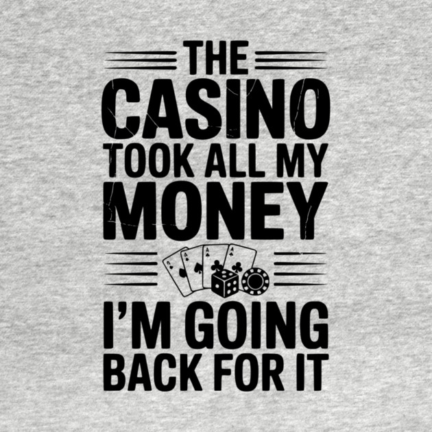 The Casino Took All My Money I’m Going Back for It by Frank Ring