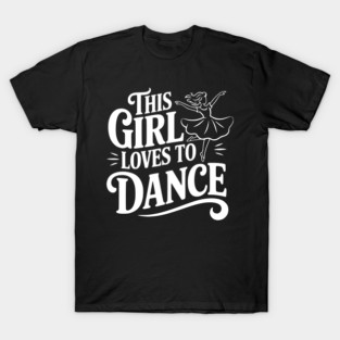 This Girl Loves to Dance T-Shirt