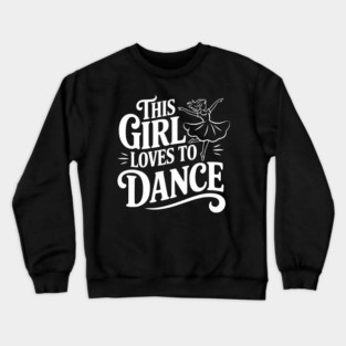 This Girl Loves to Dance Crewneck Sweatshirt