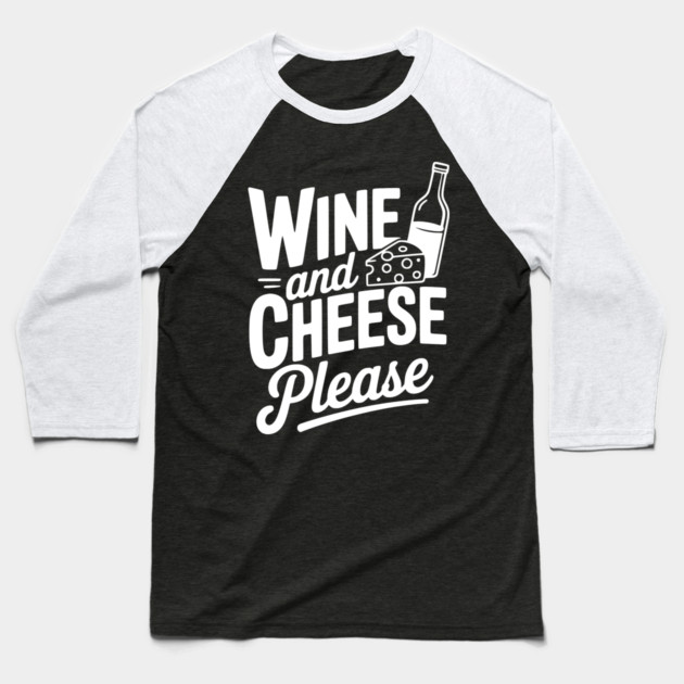 Wine and Cheese Please Baseball T-Shirt by Frank Ring