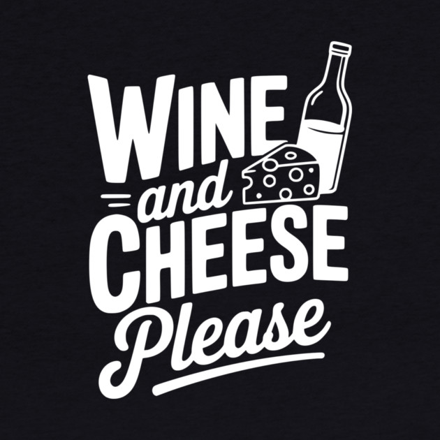 Wine and Cheese Please by Frank Ring