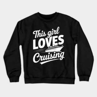 This Girl Loves Cruising Crewneck Sweatshirt