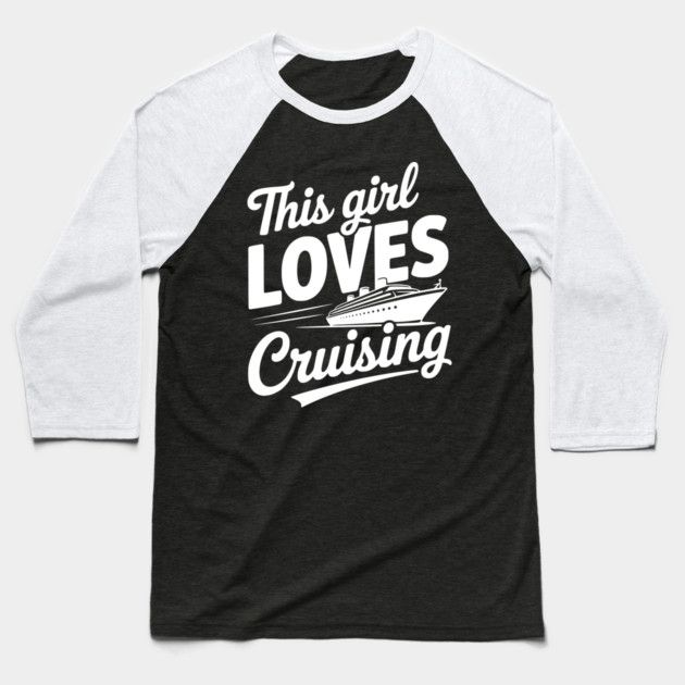 This Girl Loves Cruising Baseball T-Shirt by Frank Ring