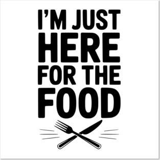 I’m Just Here for The Food Posters and Art