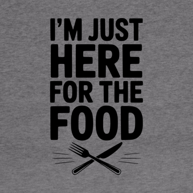 I’m Just Here for The Food by Frank Ring
