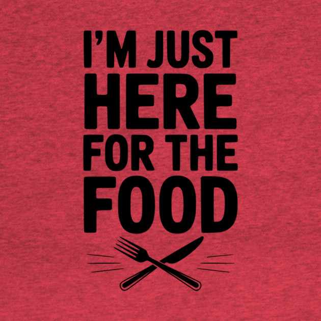 I’m Just Here for The Food by Frank Ring