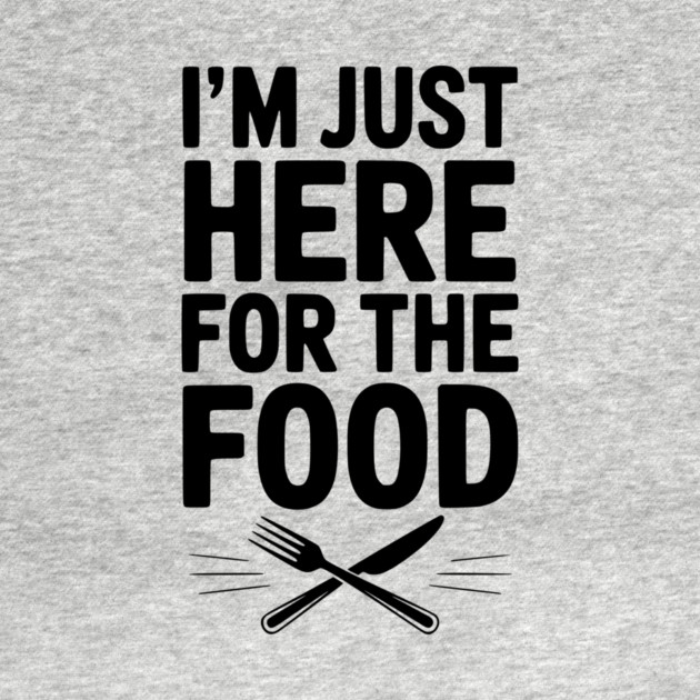 I’m Just Here for The Food by Frank Ring