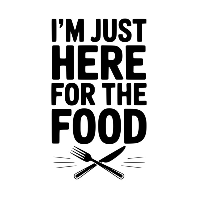 I’m Just Here for The Food by Frank Ring