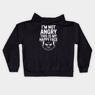 I’m Not Angry This is My Happy Face Kids Hoodie