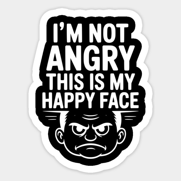 I’m Not Angry This is My Happy Face Sticker by Frank Ring