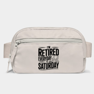 I’m Retired Every is Saturday Bag