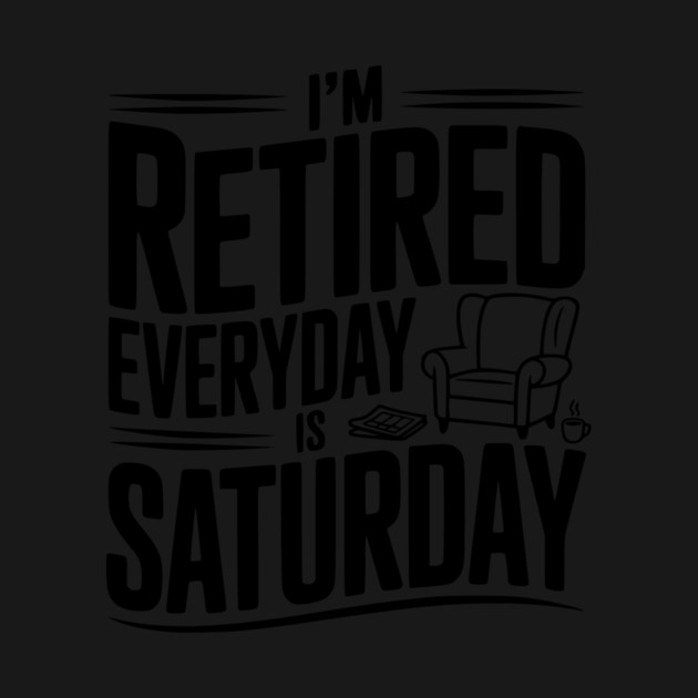 I’m Retired Every is Saturday by Frank Ring