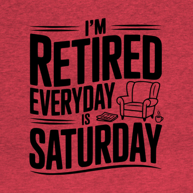 I’m Retired Every is Saturday by Frank Ring