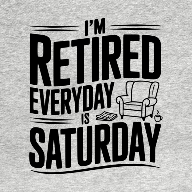 I’m Retired Every is Saturday by Frank Ring