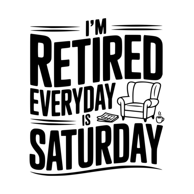 I’m Retired Every is Saturday by Frank Ring