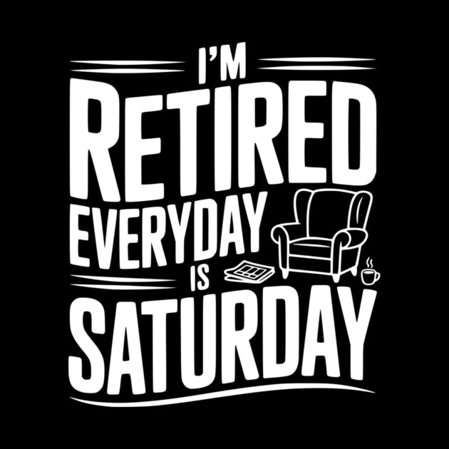 I’m Retired Every is Saturday by Frank Ring