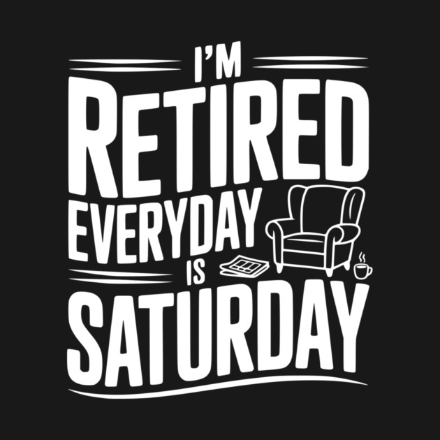 I’m Retired Every is Saturday by Frank Ring