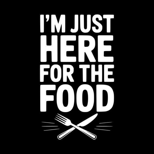 I’m Just Here for The Food by Frank Ring