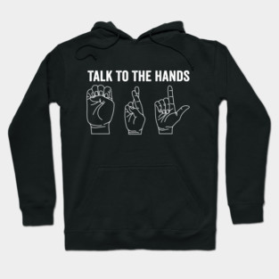 Talk to the Hand Gesture Icons Fist Crossed Fingers L Shape Bold Attitude Hoodie